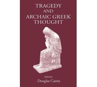 Douglas L. Cairns Tragedy and Archaic Greek Thought (Copertina rigida) Athens