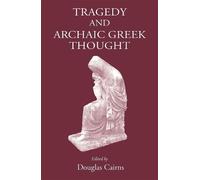 Douglas L. Cairns Tragedy and Archaic Greek Thought (Copertina rigida) Athens