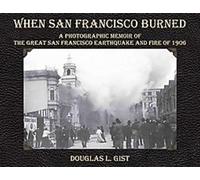 Douglas L Gist When San Francisco Burned (Tascabile)