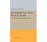 Douglas L. Peterson The English Lyric from Wyatt to Donne (Copertina rigida)