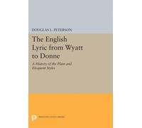 Douglas L. Peterson The English Lyric from Wyatt to Donne (Tascabile)