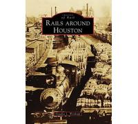 Douglas L Weiskopf Rails Around Houston (Tascabile) Images of Rail