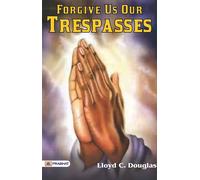 Douglas, Lloyd C. Forgive Us Our Trespasses Book NUOVO