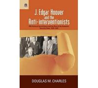 Douglas M Charles J. Edgar Hoover and the Anti-Interventionists (Tascabile)