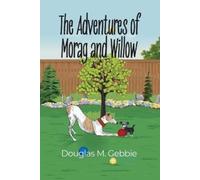 Douglas M Gebbie The Adventures of Morag and Willow (Tascabile)
