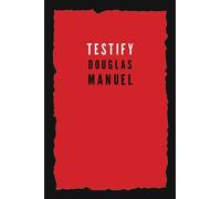 Douglas Manuel Testify (Tascabile)