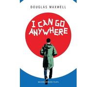 Douglas Maxwell I Can Go Anywhere (Tascabile) Oberon Modern Plays