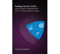 Douglas McPhers Package, Position, Profit: How to Build a Legal Prac (Tascabile)