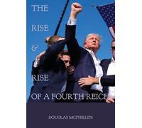 Douglas McPhillips The Rise and Rise of a Fourth Reich (Tascabile)