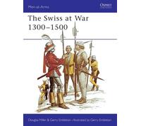 Douglas Miller Gerry Embleton The Swiss at War 1300-1500 (Tascabile) Men-at-Arms