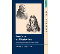 Douglas Moggach Freedom and Perfection (Copertina rigida) Ideas in Context