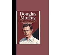 DOUGLAS MURRAY: “How The Voice of a Thinker Challenged the Crowd - Ideas, Identity and Unfinished Arguments”