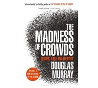 Douglas Murray The Madness of Crowds (Copertina rigida)