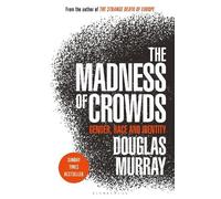 Douglas Murray The Madness of Crowds (Tascabile)