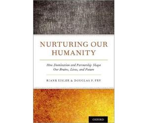 Douglas P. Fry Riane Eisler Nurturing Our Humanity (Copertina rigida)
