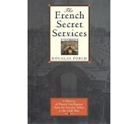 Douglas Porch The French Secret Services (Tascabile)