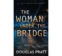 Douglas Pratt The Woman Under the Bridge (Tascabile)