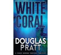 Douglas Pratt White Coral (Tascabile) Chase Gordon Tropical Thrillers