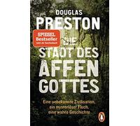 Douglas Preston Die Stadt des Affengottes: Eine unbekannte Zivilisat (Tascabile)