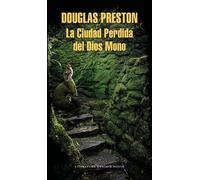 Douglas Preston La Ciudad Perdida del Dios Mono / The Lost City of t (Tascabile)