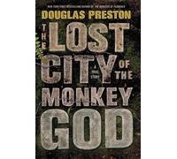 Douglas Preston The Lost City of the Monkey God (Copertina rigida)
