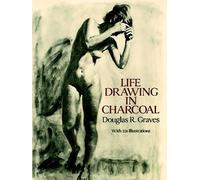 Douglas R. Graves Life Drawing in Charcoal (Tascabile) Dover Art Instruction