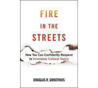 Douglas R. Groothuis Fire in the Streets (Copertina rigida)
