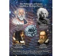 Douglas Reinhar THE PHILOSOPHY OF SCENCE APPLIED TO MODERN PHYSICS: (Tascabile)