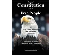 Douglas Robinso Constitution for a Free People for City, County, Pro (Tascabile)