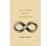 Douglas Robinson The Strange Loops of Translation (Tascabile)