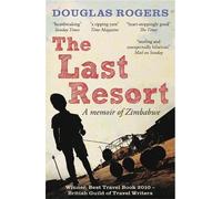 Douglas Rogers The Last Resort: A Memoir of Zimbabwe (Tascabile)