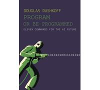 Douglas Rushkoff Program Or Be Programmed (Tascabile)