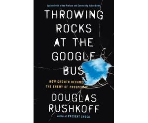 Douglas Rushkoff Throwing Rocks at the Google Bus (Tascabile)