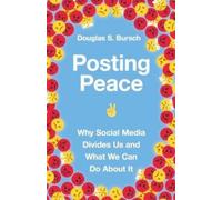 Douglas S. Burs Posting Peace - Why Social Media Divides Us and What (Tascabile)