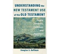 Douglas S Huffm Understanding the New Testament Use of the Ol (Copertina rigida)