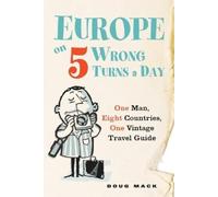 Douglas S. Mack Europe on 5 Wrong Turns a Day (Tascabile)