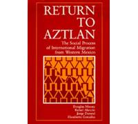 Douglas S. Massey Rafael Alarcon Jorge Durand Humber Return to Aztla (Tascabile)