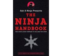 Douglas Sarine Kent Nichols Ask a Ninja Presents The Ninja Handbook (Tascabile)