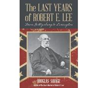 Douglas Savage The Last Years of Robert E. Lee (Tascabile)