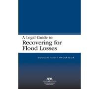 Douglas Scott MacGregor A Legal Guide to Recovering for Flood Losses (Tascabile)