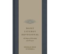 Douglas Sean O'Donnell Daily Liturgy Devotional (Copertina rigida)