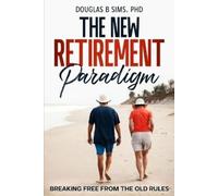 Douglas Sims The New Retirement Paradigm (Tascabile)