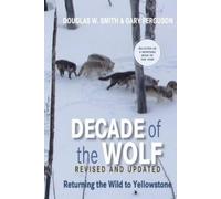 Douglas Smith Gary Ferguson Decade of the Wolf, Revised and Updated (Tascabile)