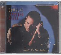 Douglas Spotted Eagle - Closer to Far Away
