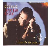 Douglas Spotted Eagle CLOSER TO FAR AWAY (CD)