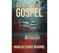Douglas Stuart McDaniel The Dark Water Gospel (Tascabile)