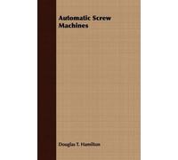 Douglas T Hamilton Automatic Screw Machines (Tascabile)