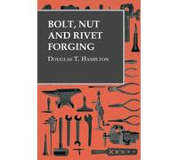 Douglas T Hamilton Bolt, Nut and Rivet Forging (Tascabile)