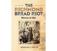Douglas Tice The Richmond Bread Riot (Tascabile)