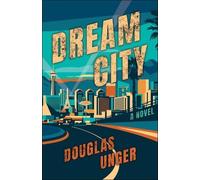 Douglas Unger Dream City (Copertina rigida)
